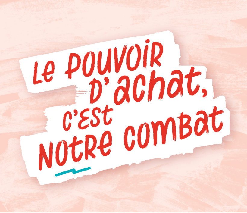 Slogan "le pouvoir d'achat, c'est notre combat"