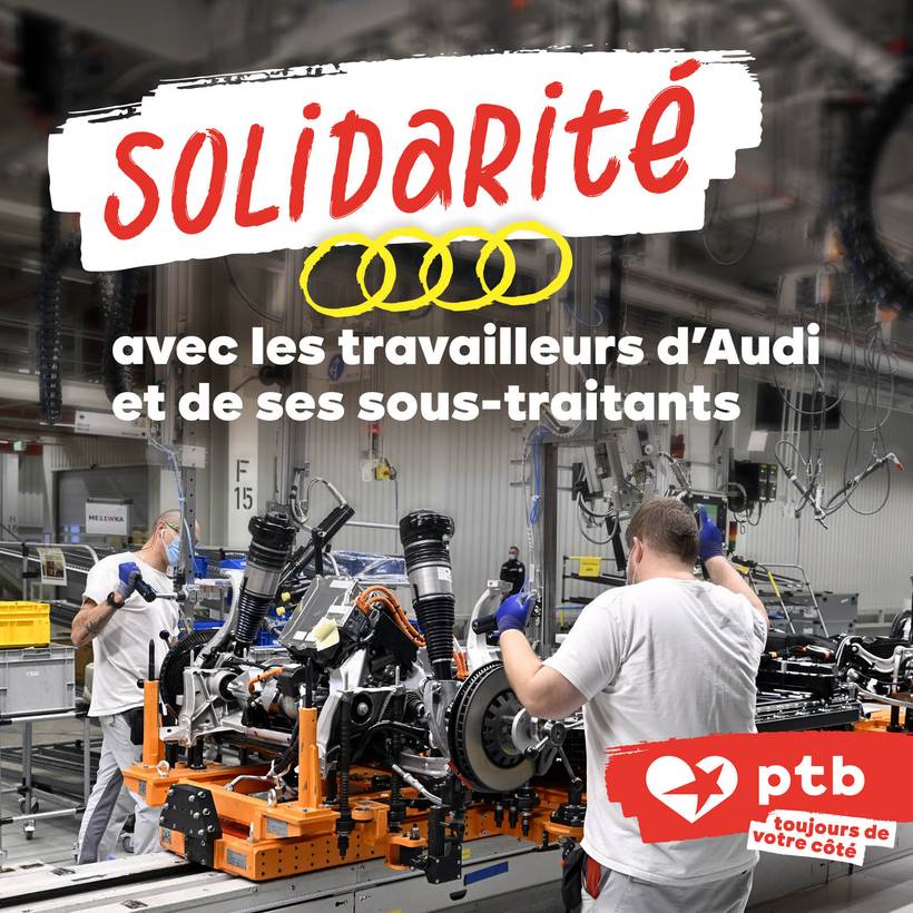 Visuel de solidarité du PTB avec les travailleurs d'Audi à Bruxelles. On y voit des ouvriers en train d'assembler une voiture et le texte "Solidarité  avec les travailleurs d’Audi et de ses sous-traitants"