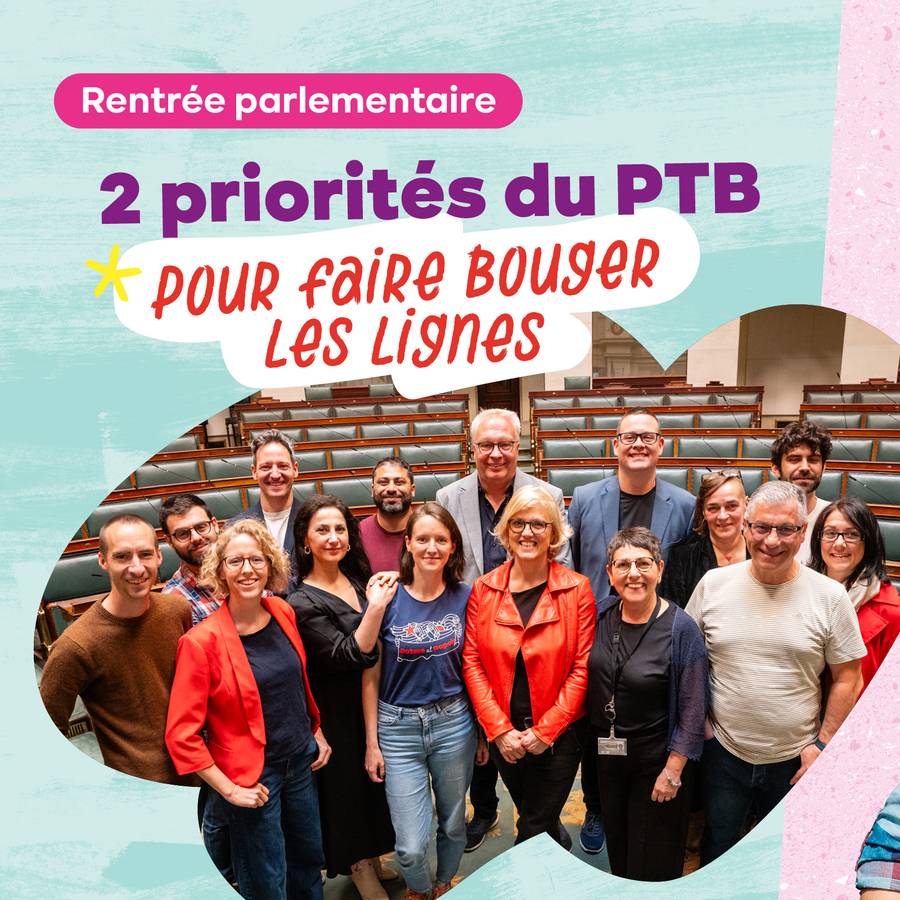 Slide 1. Photo de notre groupe parlementaire à la Chambre. Texte : Rentrée parlementaire : 2 priorités du PTB pour faire bouger les lignes