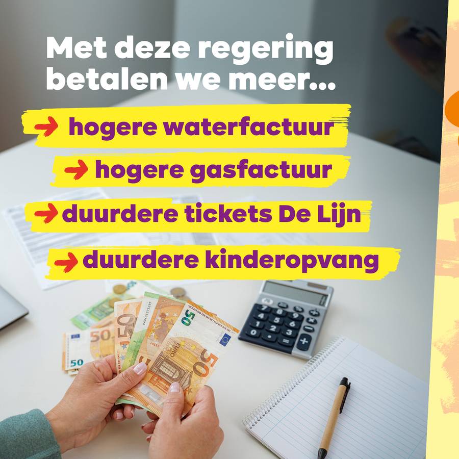 beeld 3: Met deze regering betalen we meer... hogere waterfactuur / hogere gasfactuur / duurdere tickets De Lijn / duurdere kinderopvang