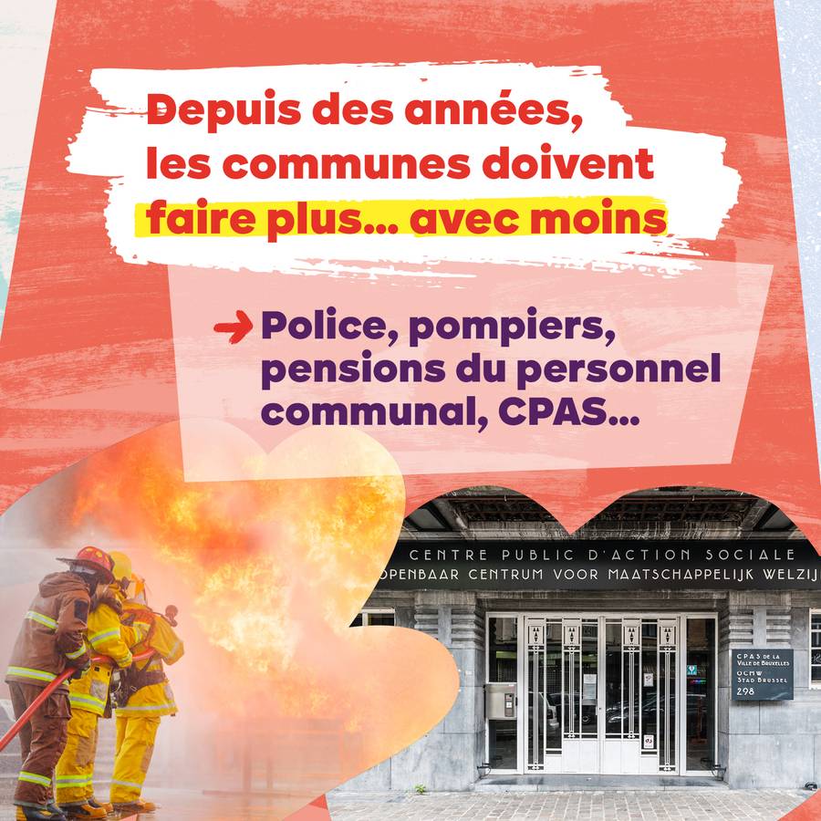 Photo des pompiers et d'un bâtiment du CPAS. Texte sur l'image : Depuis des années, les communes doivent faire plus... avec moins. --> Police, pompiers, pensions du personnel communal, CPAS...