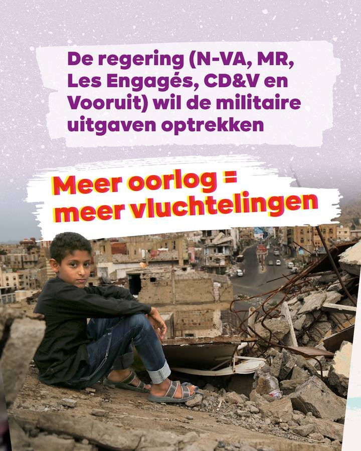 De regering (N-VA, MR, Les EngagƩs, CV&V en Vooruit) wil de militaire uitgaven optrekken. Meer oorlog = meer vluchtelingen