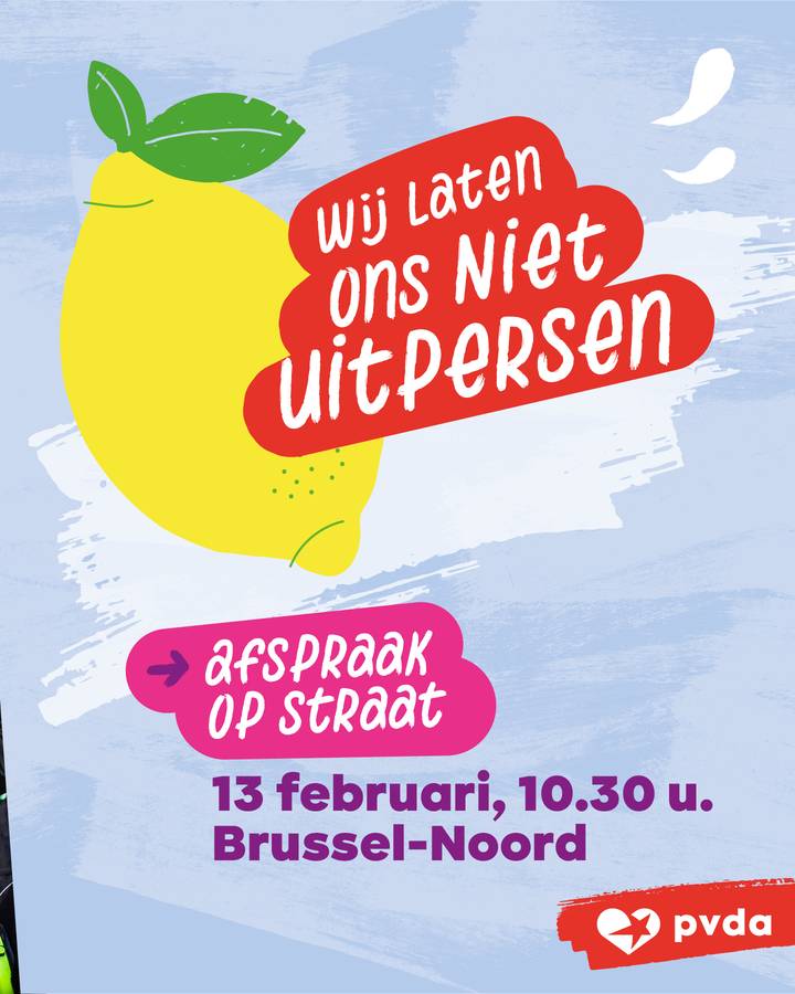 Tekst: Wij laten ons niet uitpersen. Afspraak op straat 13 februari, 10.30 u. Brussel-Noord