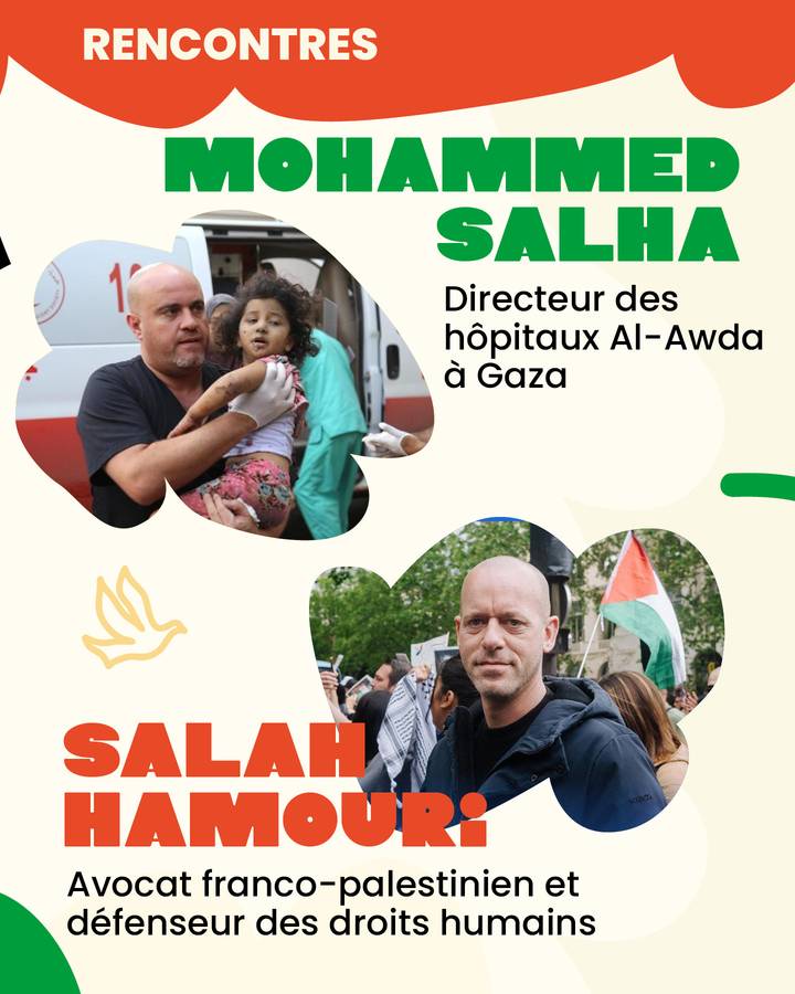 Rencontres  Mohammed Salha Directeur des hôpitaux Al-Awda à Gaza   Salah Hamouri Avocat franco-palestinien et défenseur des droits humains