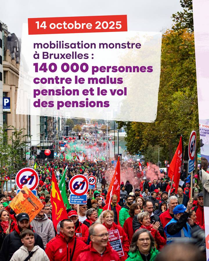 14 octobre 2025  mobilisation monstre à Bruxelles, 140 000 personnes contre le malus pension et le vol des pensions.