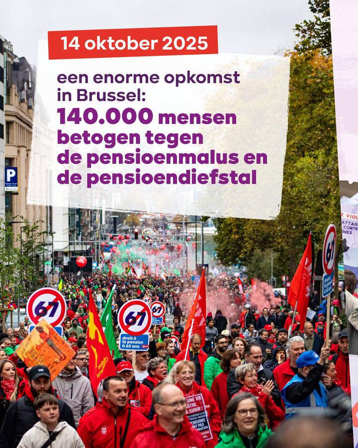 14 oktober 2025  een enorme opkomst in Brussel: 140.000 mensen betogen tegen de pensioenmalus en de pensioendiefstal.