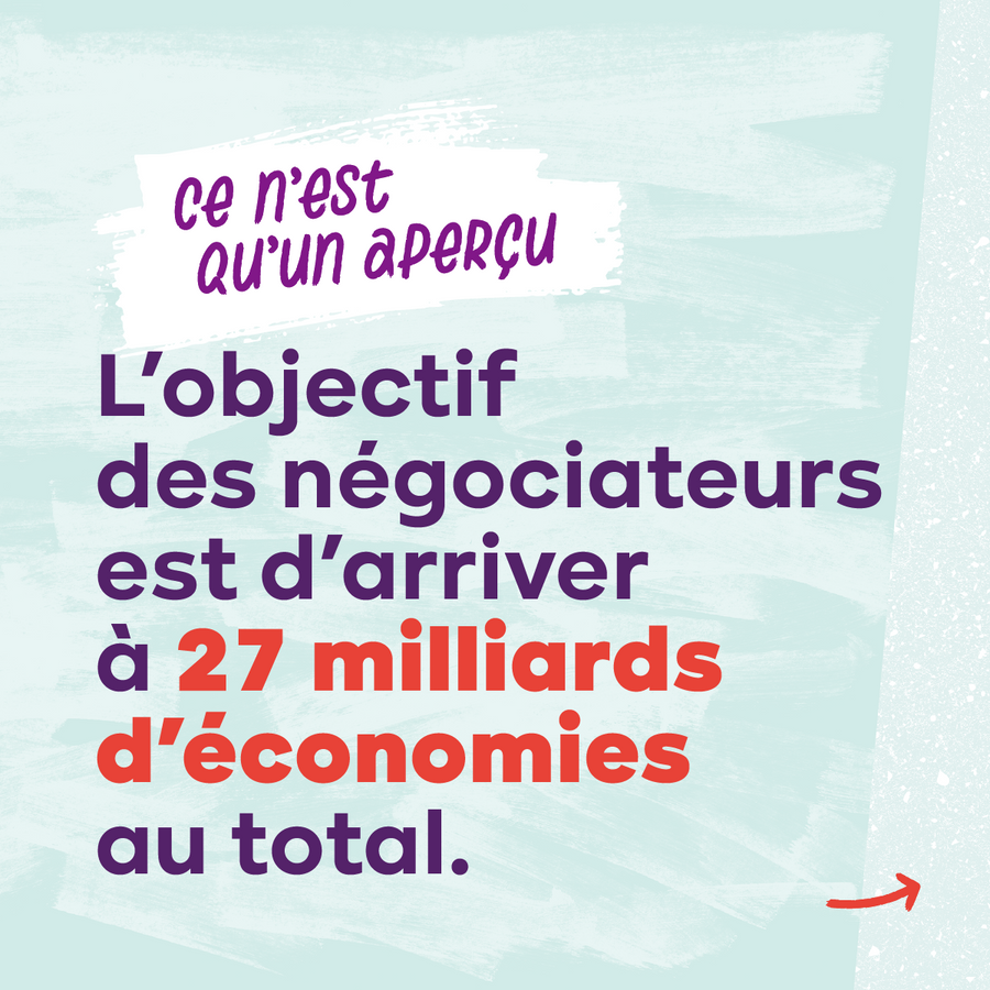 Slide 7. Ce n'est qu'un aperçu. L'objectif des négociateurs est d'arriver à 27 milliards d'économies au total.