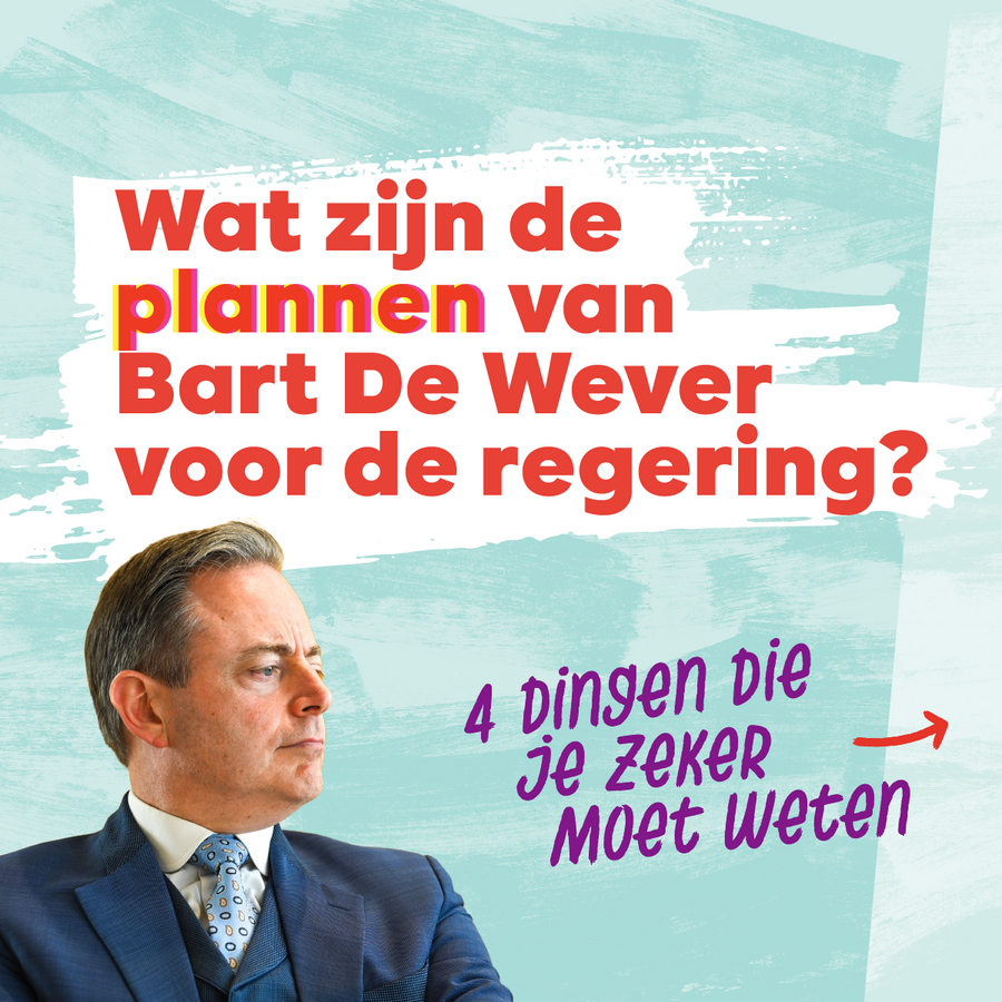 Beeld 1. Wat zijn de plannen van Bart De Wever voor de regering?  4 dingen die je zeker moet weten