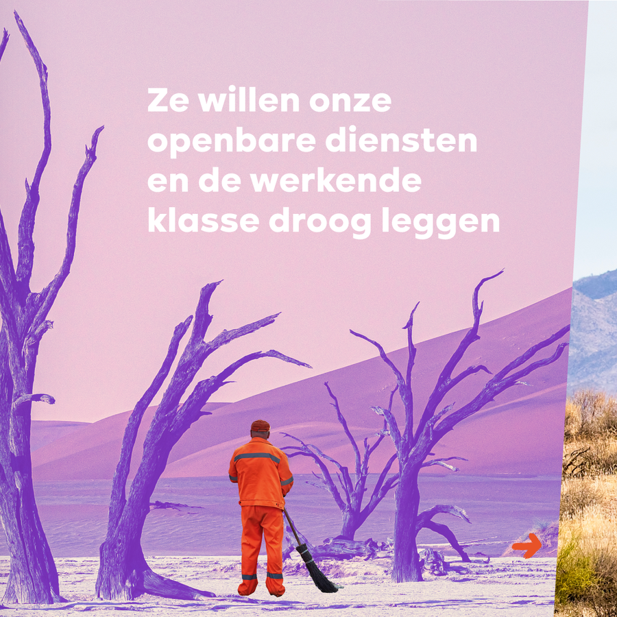 slide 7 van 10: Ze willen onze openbare diensten en de werkende klasse droogleggen