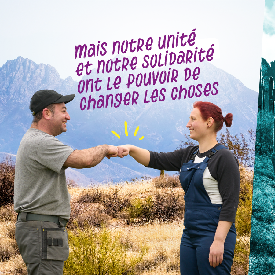 9. Image : deux travailleurs, un homme et une femme, se font un check dans le désert. Texte : Mais notre unité et notre solidarité ont le pouvoir de changer les choses