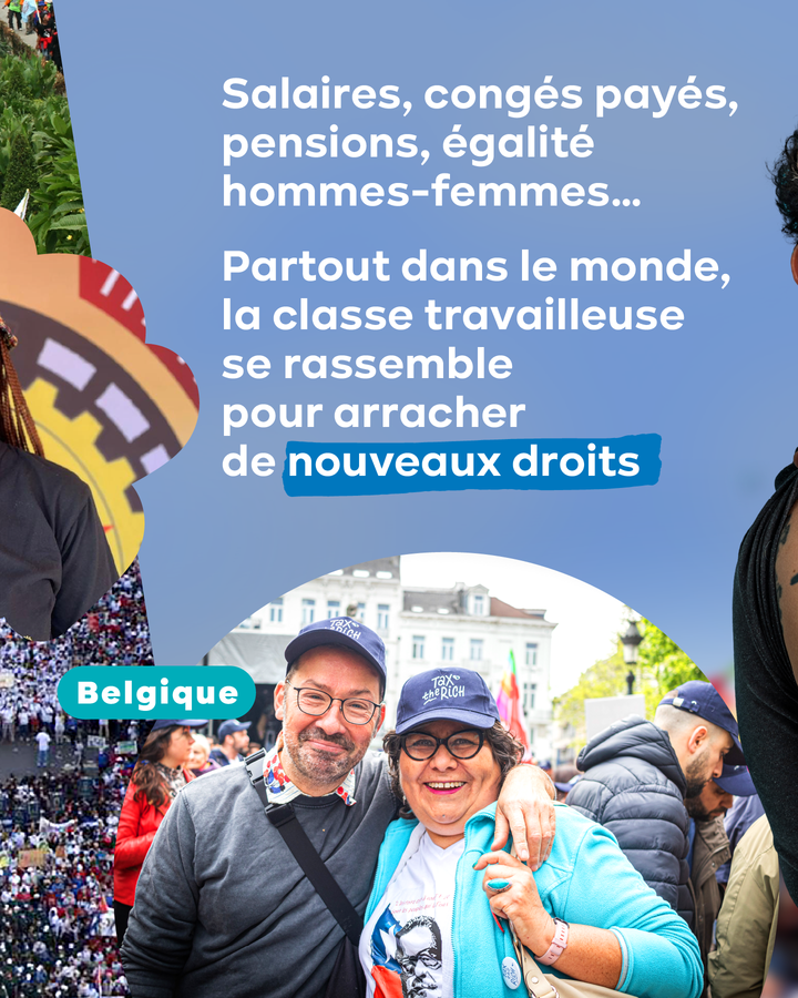 Photo de 2 militants en Belgique. Texte : Salaires, congés payés, pensions, égalité hommes-femmes... Partout dans le monde, la classe travailleuse se rassemble pour arracher de nouveaux droits.