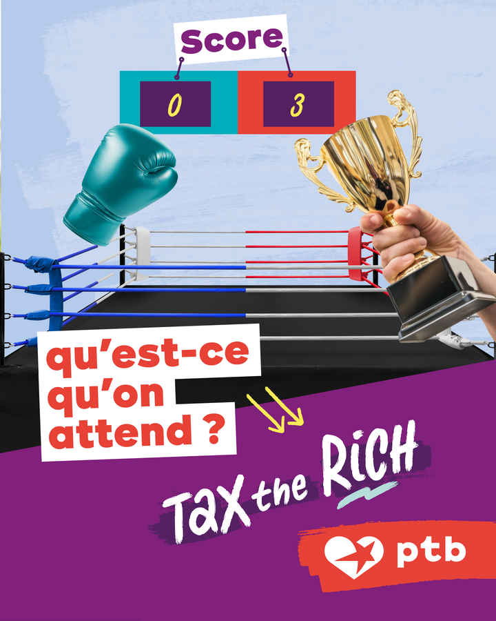 Ring de boxe. Le côté du PTB tient un trophée. Texte : Score  : 0-3  Qu’est-ce qu’on attend ?  Tax the rich